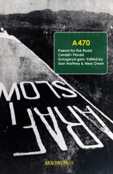 A470: Poems for the Road/ Cerddi’r Ffordd