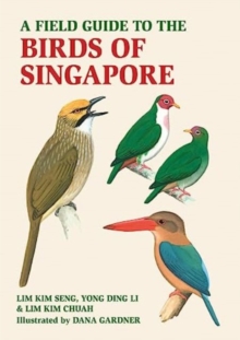 A Field Guide to the Birds of Singapore