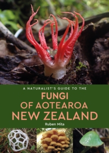 Naturalist's Guide to the Fungi of Aotearoa New Zealand