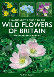 Naturalist's Guide to the Wild Flowers of Britain and Northern Europe