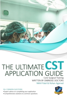 Image for The Ultimate Core Surgical Training Application Guide : Expert advice for every step of the CST application, comprehensive portfolio building instructions, interview score boosting strategies, answers