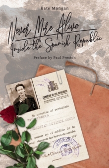 Image for Never more alive  : inside the Spanish republic