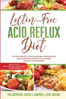Image for Lectin-Free Acid Reflux Diet : The Proven Diet For Heartburn, Indigestion and Bariatric Patients Following Weight Loss Surgery: With Kent McCabe, Emma Aqiyl, & Susan Frazier