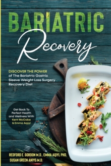 Image for Bariatric Recovery : Discover the Power of The Bariatric Gastric Sleeve Weight Loss Surgery Recovery Diet - Get Back To Perfect Health and Wellness