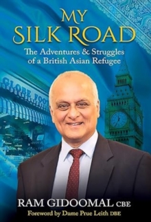 My Silk road: The Adventures & Struggles of a British Asian Refugee