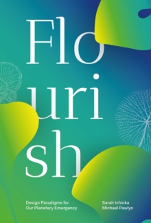 Image for Flourish  : design paradigms for our planetary emergency