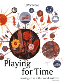 Playing for Time: Making art as if the world mattered