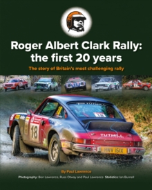 Roger Albert Clark Rally: the first 20 years: The story of Britain’s most challenging rally