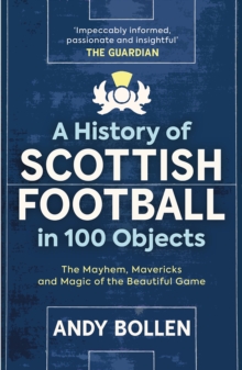 Image for A History of Scottish Football in 100 Objects