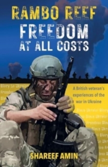 Freedom at All Costs: A British veteran’s experiences of the war in Ukraine