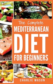 Image for Mediterranean Diet : Mediterranean Diet For Beginners: Healthy Recipes Meal Cookbook Start Guide To Weight Loss With Easy Recipes Meal Plans: Weight