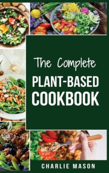 Image for Plant-Based Cookbook : Plant Based Cookbook Whole Food Plant Based Cookbook (plant based cookbook whole food plant based cookbook whole
