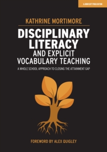 Image for Disciplinary Literacy and Explicit Vocabulary Teaching: A whole school approach to closing the attainment gap