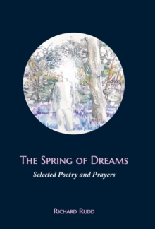 Image for The Spring of Dreams : Selected Poetry and Prayers