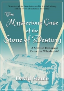 Image for The Mysterious Case of the Stone of Destiny : A Scottish Historical Detective Whodunnit!