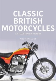 Classic British Motorcycles: An Illustrated History