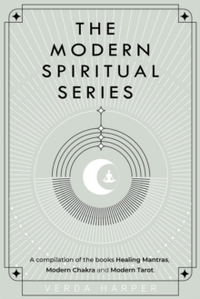 Image for Modern Spiritual Series: A Compilation of the Books Healing Mantras, Modern Chakra and Modern Tarot