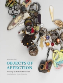 Objects of Affection: Jewelry by Robert Ebendorf from the Porter – Price Collection