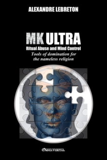 Image for MK Ultra - Ritual Abuse and Mind Control : Tools of domination for the nameless religion
