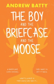 Image for The boy and the briefcase... and the moose