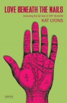 Love Beneath The Nails: Including the full stage text for Dry Season