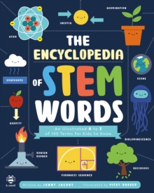 Image for The encyclopedia of STEM words  : an illustrated A to Z of 100 terms for kids to know