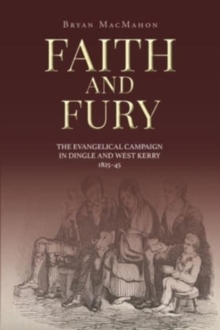 Faith and Fury: The evangelical campaign in Dingle and West Kerry, 1825-45
