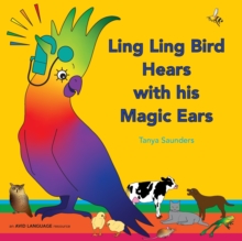 Ling Ling Bird Hears with his Magic Ears: exploring fun ‘learning to listen’ sounds for early listeners