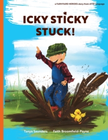 Image for Icky Sticky Stuck! : come join the fun and games on the farm while practicing 'learning to listen' sounds