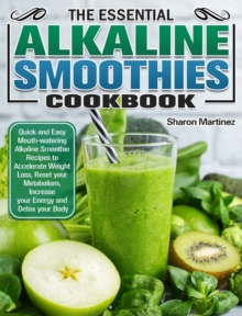 Image for The Essential Alkaline Smoothies Cookbook