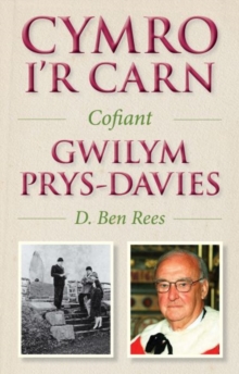 Cymro i’r Carn, Cofiant Gwilym Prys-Davies: Cofiant Gwilym Prys-Davies