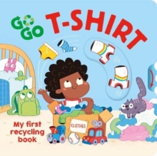 Image for Go, go t-shirt  : my first recycling book