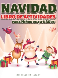 Image for Navidad Libro de actividades para Ninos de 4 a 8 Anos : 50 paginas con temas navidenos que entretendran a los ninos y los involucraran en actividades creativas y relajantes (colorear dibujos, conectar