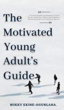 Image for The Motivated Young Adult's Guide to Career Success and Adulthood