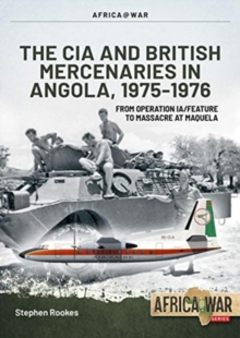 Image for CIA and British mercenaries in Angola, 1975-1976  : from operation IA/FEATURE to massacre at Maquela
