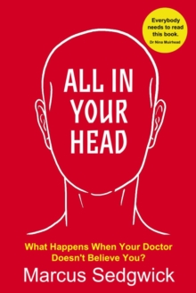 Image for All In Your Head : What Happens When Your Doctor Doesn't Believe You?