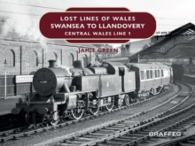 Lost Lines of Wales: Swansea to Llandovery