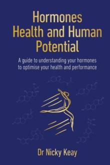 Image for Hormones, health and human potential  : a guide to understanding your hormones to optimise your health & performance