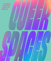 Queer spaces  : an atlas of LGBTQIA+ places and stories - Furman, Adam Nathaniel