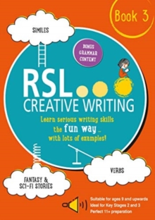 RSL Creative Writing: Book 3: KS2, KS3, 11 Plus & 13 Plus – Workbook For Ages 9 Upwards