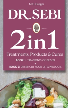 Image for Dr.Sebi 2 in 1 Treatments, Cures & Products Book : Treatments of Dr.Sebi + Cell Food List and & Products