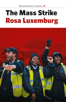Image for The Mass Strike, the Political Party and the Trade Unions