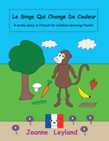 Image for Le Singe Qui Change De Couleur : A lovely story in French for children learning French