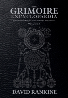 Image for The Grimoire Encyclopaedia : Volume 1: A convocation of spirits, texts, materials, and practices