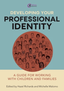 Image for Developing Your Professional Identity: A Guide for Working With Children and Families