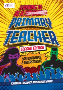 Image for Learning to Be a Primary Teacher: Core Knowledge and Understanding