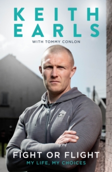 Image for Keith Earls: Fight or Flight : My Life