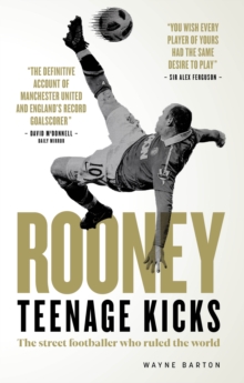 Rooney  : teenage kicks - Barton, Wayne