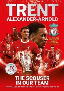 Image for Trent Alexander-Arnold: The Scouser In Our Team : Official Liverpool Football Club tribute souvenir magazine