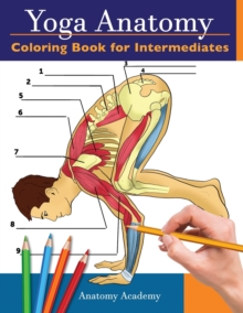 Image for Yoga Anatomy Coloring Book for Intermediates : 50+ Incredibly Detailed Self-Test Intermediate Yoga Poses Color workbook Perfect Gift for Yoga Instructors, Teachers & Enthusiasts